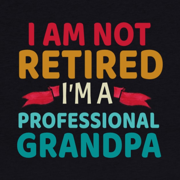 I Am not retired i'm a Professional Grandpa Father's Day Gifts for Grandpa, Grandfather Birthday Gift, First Time Grandpa by First look